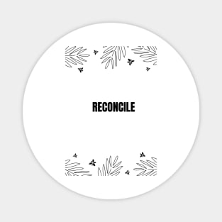 RECONCILE Magnet